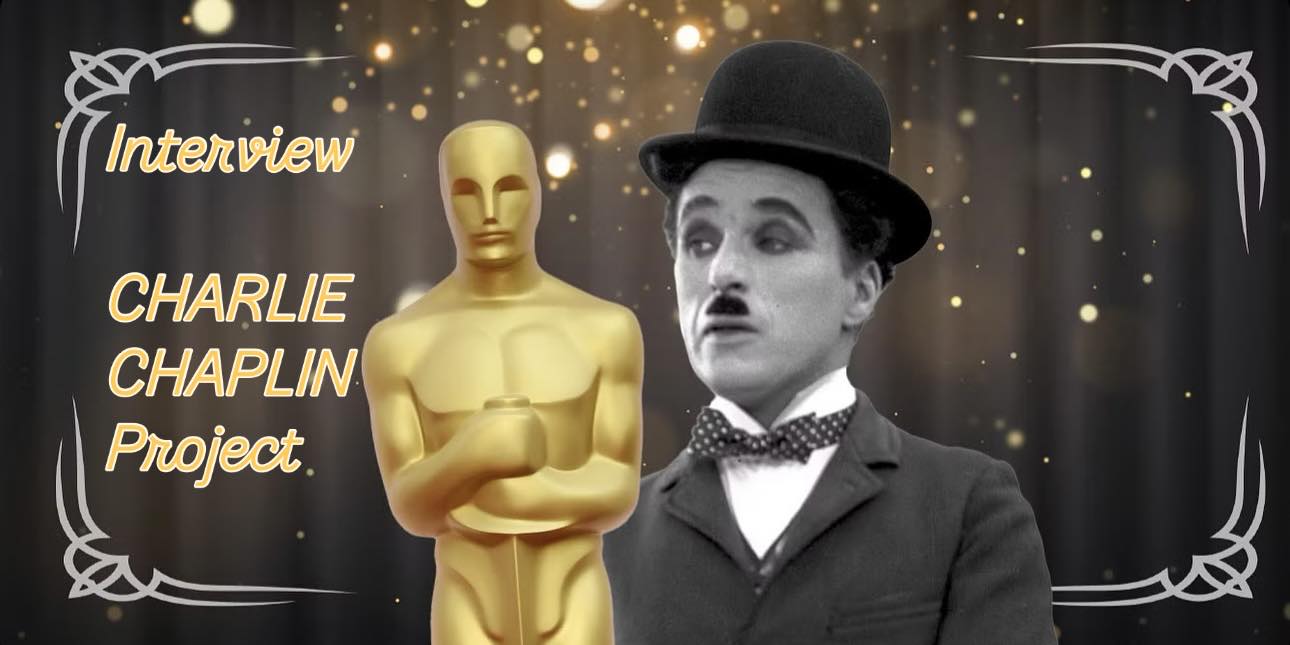 INTERVIEW – CHARLIE CHAPLIN Project